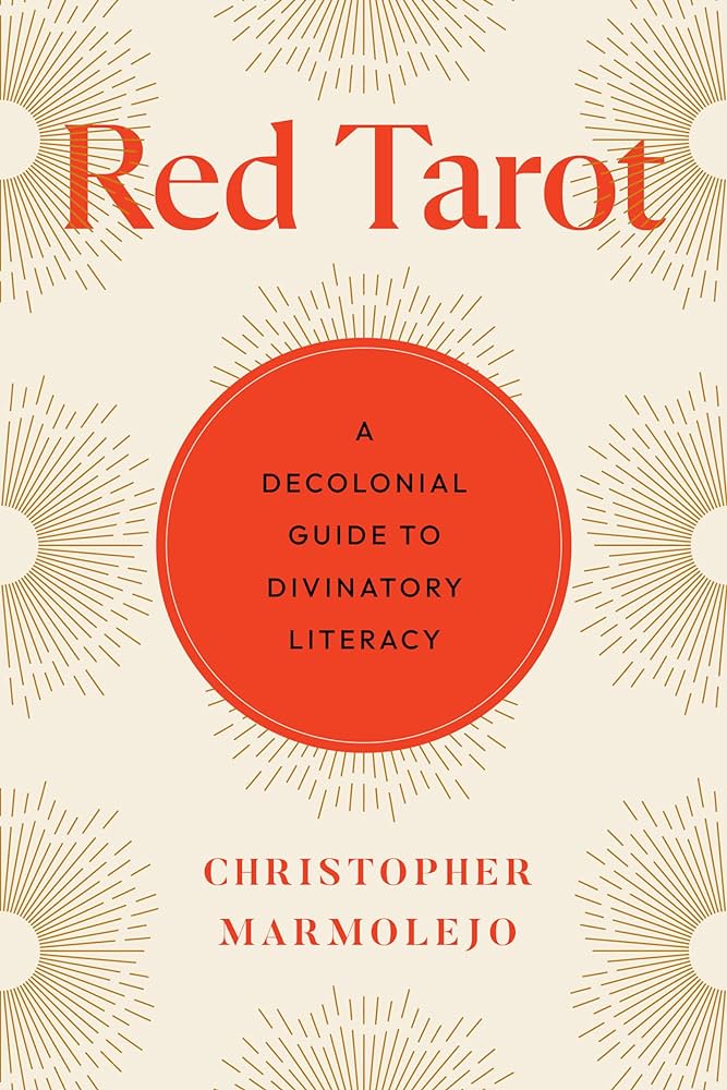 2024 San Diego Bookstore recommendation: The Red Tarot: A Decolonial Guide to Divinatory Literacy by Christopher Marmolejo